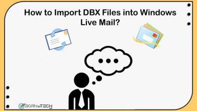 Photo of How to Import DBX Files into Windows Live Mail – Easiest Way