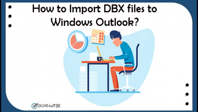 Photo of How to Import DBX files into Outlook for Free along with Attachments?